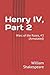 Henry IV, Part 2: Wars of the Roses, #3 (Annotated)