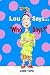 Lou Says... "Who Says?"