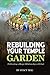 Rebuilding Your Temple Gard...