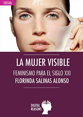 La mujer visible. Feminismo para el siglo XXI (Spanish Edition)