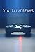 DIGITAL/ DREAMS