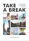 Take a break: Alles voor jouw ultieme wereldreis, sabbatical of tussenjaar (Dutch Edition)