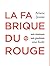 La fabrique du rouge