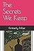 The Secrets We Keep