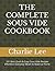 THE COMPLETE SOUS VIDE COOKBOOK by Charlie Lee