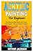 ACRYLIC PAINTING FOR BEGINNERS by Arthur Jackman