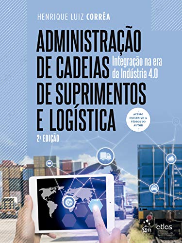 Administracao de Cadeias de Suprimentos e Logistica - Integracao na Era da Industria 4.0 (Em Portugues do Brasil)
