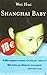 Shanghai Baby by Wei Hui Shanghai Baby by Wei Hui