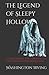 The Legend of Sleepy Hollow: Found Among the papers of the late Diedrich Knickerbocker