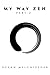 My Way Zen Part 2