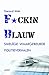 F*cking blauw by Gerard Mak