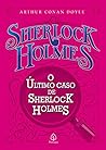 O último caso de Sherlock Holmes (Portuguese Edition)