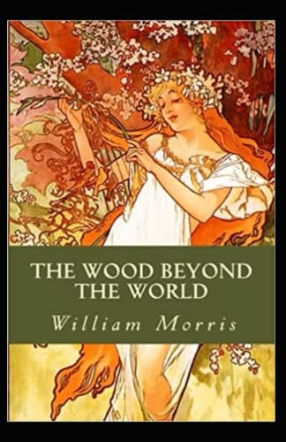 The Wood Beyond the World Annotated and Unabridged