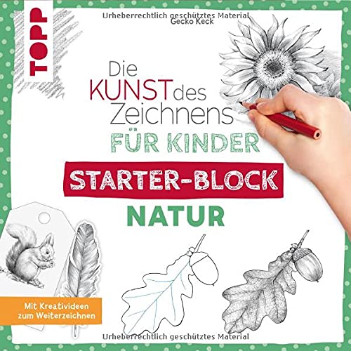 Die Kunst des Zeichnens für Kinder Starter-Block - Natur: Mit Kreativideen zum Weiterzeichnen (Paperback)