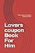 Lovers coupon Book For Him:...