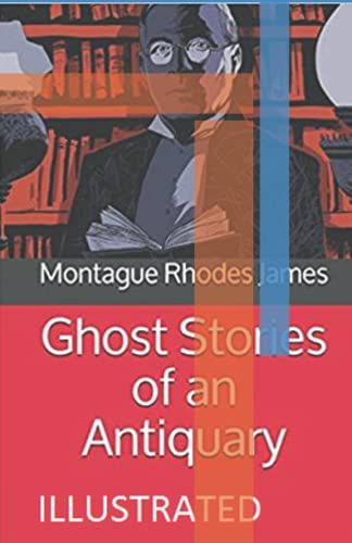 Ghost Stories of an Antiquary Illustrated