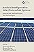 Artificial Intelligence for Solar Photovoltaic Systems (Explainable AI (XAI) for Engineering Applications)