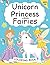 Unicorn, Princess and Fairi...