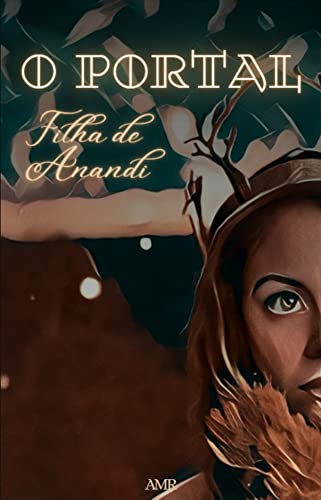 O Portal: Filha de Anandi (Vol. 1) (O Portal - saga de romantasia completa) (Portuguese Edition)