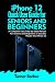 IPHONE 12 QUICK USER GUIDE FOR SENIORS AND BEGINNERS by Turner Barker