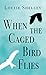 When The Caged Bird Flies