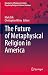 The Future of Metaphysical ...