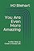 You Are Even More Amazing: Further Ideas to Create a Kickass Life (You Are Amazing)