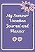 Summer Vacation Journal and Planner for Girls: Summer Writing Journal with Bucket List, Outfit Planner, Travel Plans, Gratitude Journaling and more!