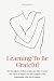 Learning To Be Grateful: Th...