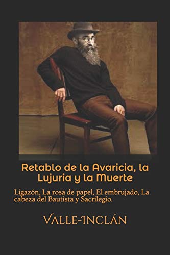 Retablo de la Avaricia, la Lujuria y la Muerte: Ligazón, La rosa de papel, El embrujado, La cabeza del Bautista y Sacrilegio. (Spanish Edition)