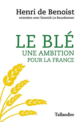 Le blé une ambition pour la France: ENTRETIEN (Paperback)