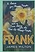 FRANK: A Satire for Happy People and a True Story for the Not-So-Happy People
