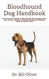 Bloodhound Dog Handbook: The Informative Guide To Bloodhound Dog Including Care, Diet, Habitat, Breeding, Raising, Recognizing Diseases, Health Issues And More