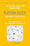 Platform Society. Valori pubblici e società connessa. Edizione Italiana (Italian Edition) Platform Society. Valori pubblici e società connessa. Edizione Italiana (Italian Edition)