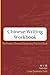 Chinese Writing Workbook: C...