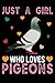 Just A girl who loves Pigeons by Justin Spencer