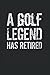 A Golf Legend Has Retired: ...