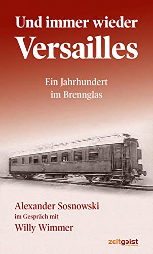 Und immer wieder Versailles: Ein Jahrhundert im Brennglas (Hardcover)