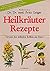Heilkräuter Rezepte