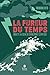 La fureur du temps - Enquête au cœur du changement climatique : mieux comprendre les causes des catastrophes météorologiques, responsabilité des entreprises ... lutte contre les fake news (French Edition)