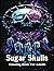 Sugar Skulls Coloring Book For Adults by Alan Stapleton
