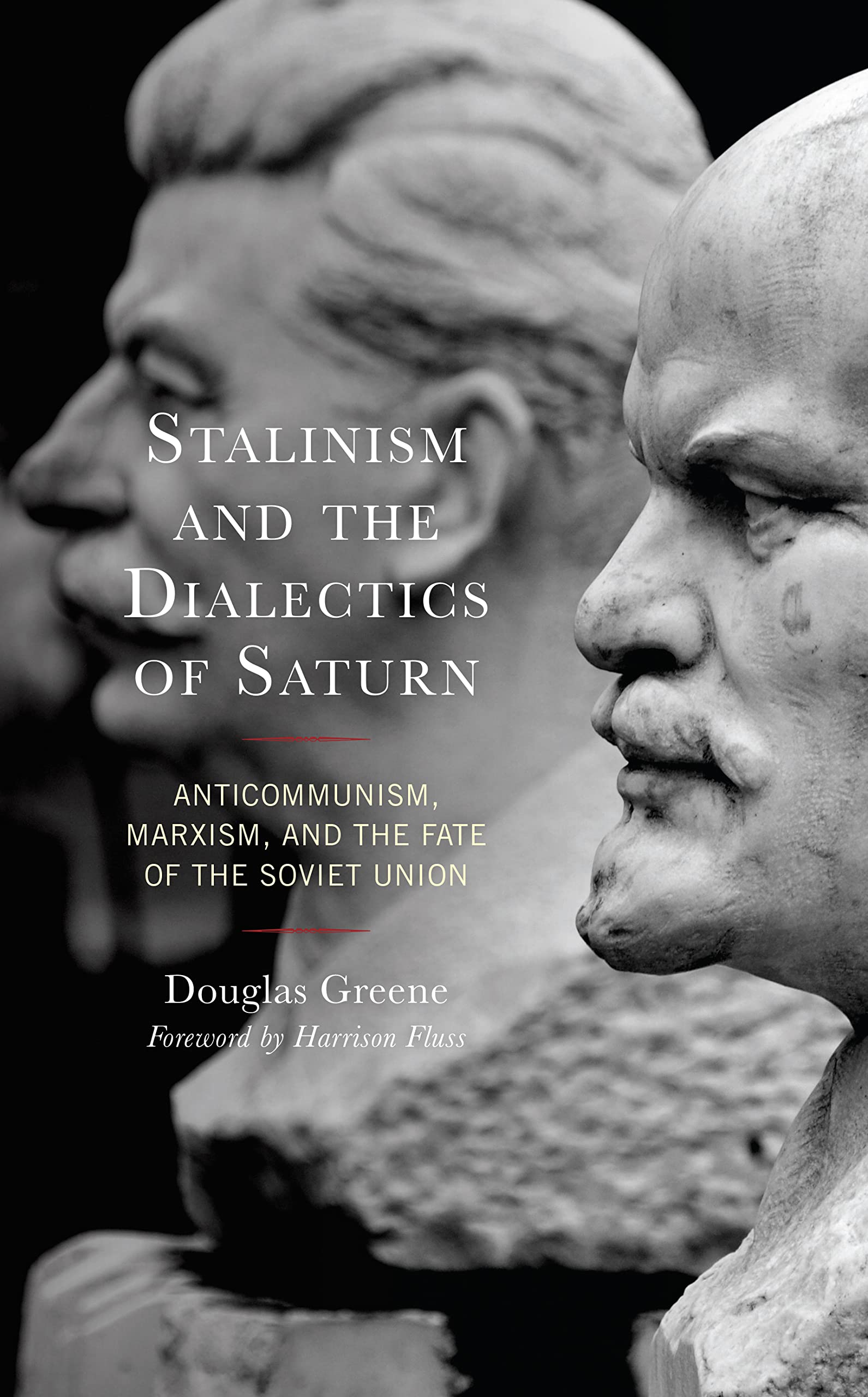 Stalinism and the Dialectics of Saturn: Anticommunism, Marxism, and the Fate of the Soviet Union (Kindle Edition)