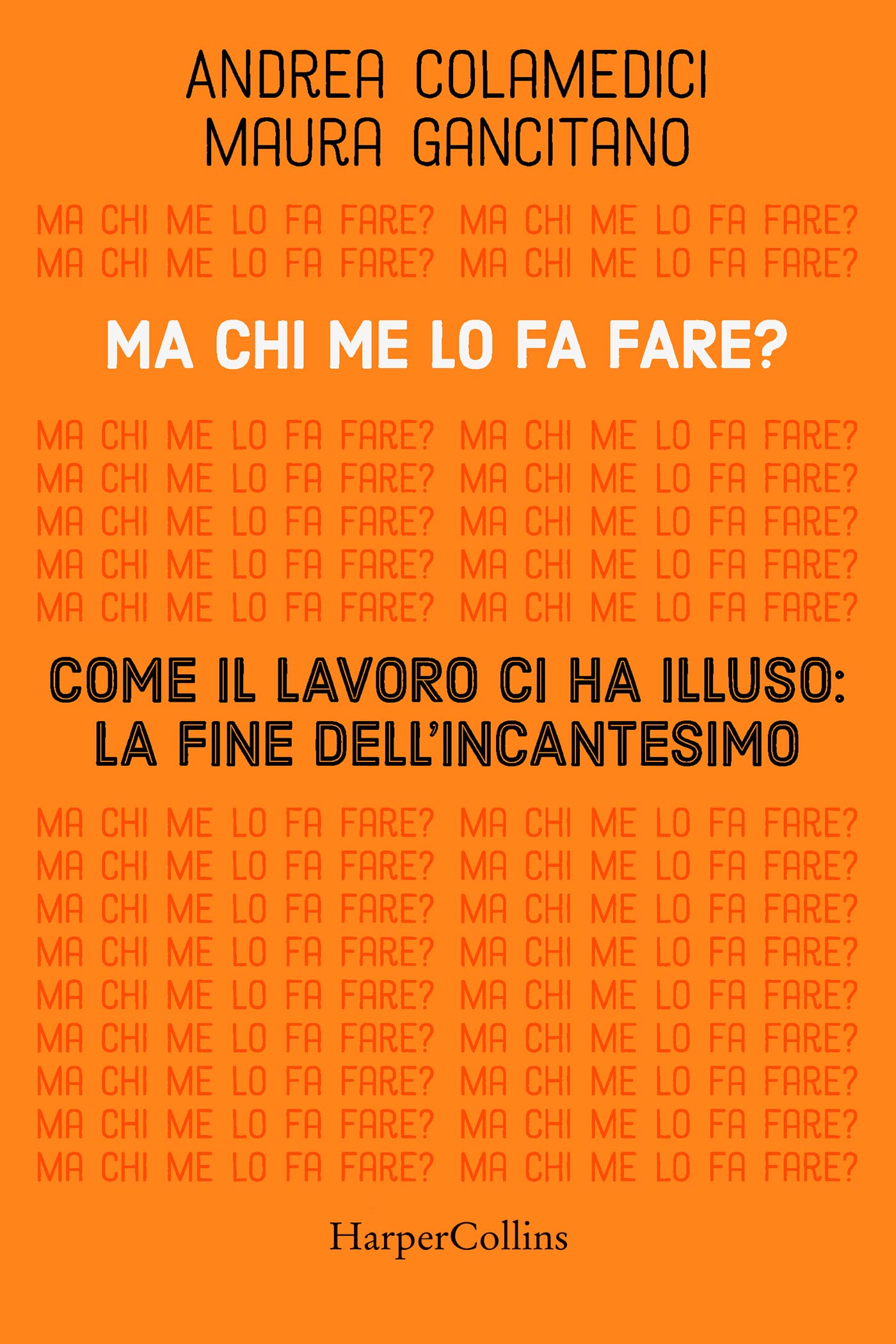 Ma chi me lo fa fare? Come il lavoro ci ha illuso: la fine dell'incantesimo (Kindle Edition)