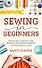 Sewing For Beginners: Maste...