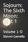 Sojourn: The Sixth Moon: Part 1: Volume 1-O