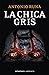 La chica gris by Antonio Runa