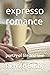 expresso romance: poetry of...