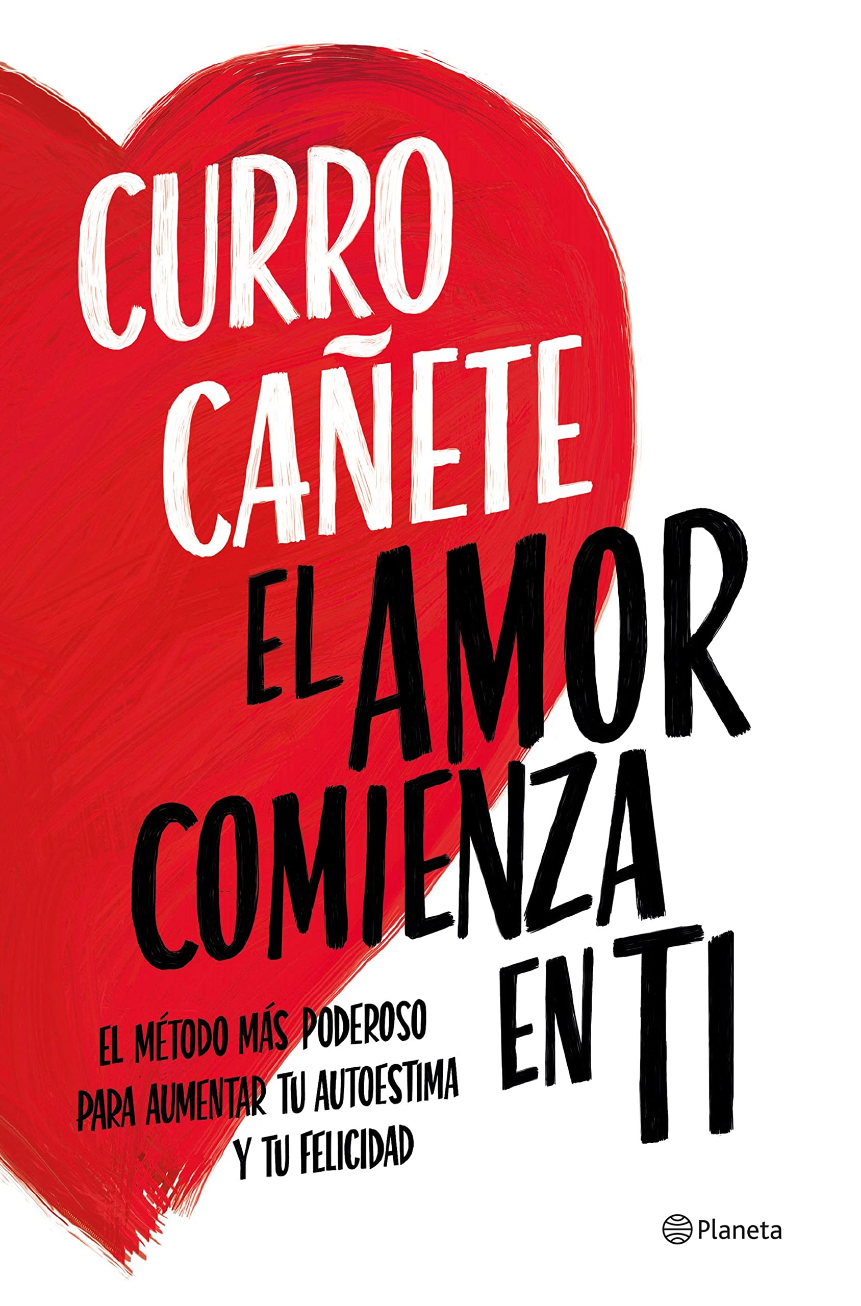 El amor comienza en ti: El método más poderoso para aumentar tu autoestima y tu felicidad (Kindle Edition)