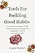 Tools For Building Good Habits by Angela Madsen