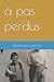 à pas perdus